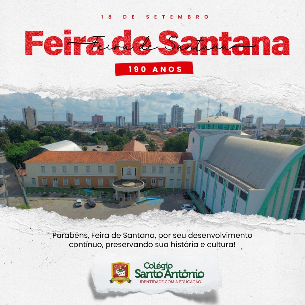 Parabéns, Feira! O Colégio Santo Antônio se orgulha em fazer parte dessa história!